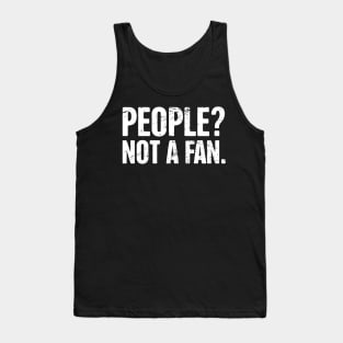 People? Not A Fan – Introvert Design Tank Top